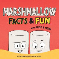 Title: Marshmallow Facts & Fun with Mick & Muni, Author: Jennifer Santilli