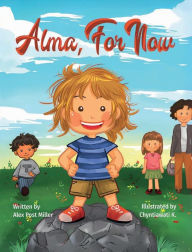 Title: Alma, For Now, Author: Alex Miller
