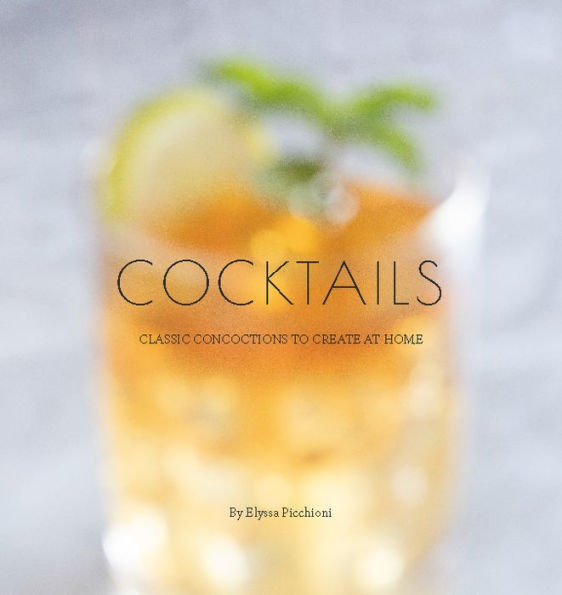 Cocktails: Classic Concoctions to Create at Home