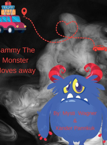 Sammy The Monster Moves Away: Sammy the Sad monster