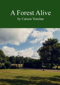 Best ebook pdf free download A Forest Alive English version by Carson Yenchar iBook