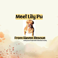 Title: Meet Lily Pu From Haven Rescue, Author: Project SNIP of Burleson County