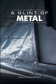 Title: A Glint of Metal, Author: James R