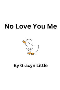 Title: No Love You Me, Author: Gracyn Little