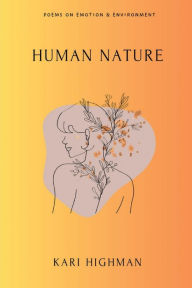 Read books online for free download full book Human Nature: Poems on Emotion & Environment (English Edition) by Kari Highman 9798881148539 MOBI