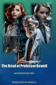 Title: The Head of Professor Dowell, Author: Alexander Belyaev