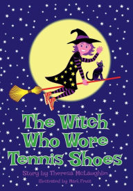 Title: The Witch Who Wore Tennis Shoes, Author: Theresa McLaughlin