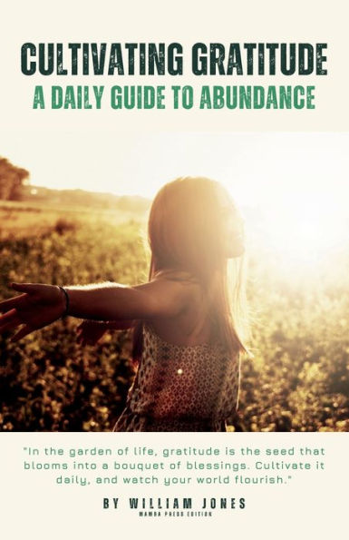 Cultivating Gratitude: A Daily Guide to Abundance