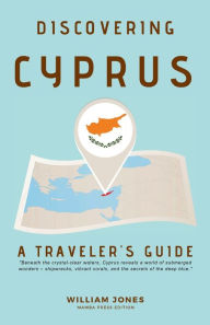 Title: Discovering Cyprus: A Traveler's Guide, Author: William Jones