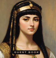 Title: Cleopatra Guest Book Hard Cover Sign In Log for Vacation Home, Birthday, Retirement Party, Bridal or Baby Shower, BNB: Egyptian Pharoah, Author: Dee Claire