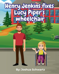 Title: Henry Jenkins Fixes Lucy Piper's wheelchair, Author: Joshua Schwartz