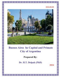 Title: Buenos Aires The Capital and Primate City of Argentina, Author: Heady Delpak