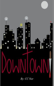 Title: Downtown, Author: C.C. Nor