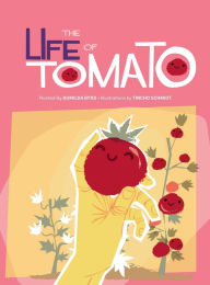 Title: The Life of Tomato, Author: Romilda Byrd