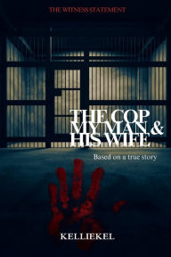 Title: Witness Statement: The Cop, My Man & His Wife, Author: Kellie Yancy