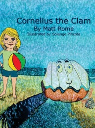 Title: Cornelius the Clam, Author: Matthew Rome