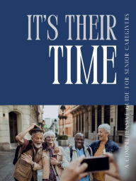 Title: It's Their Time - A Comprehensive Guide for Senior Caregivers, Author: Sharon Sargeant