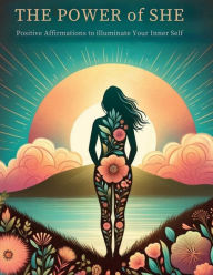 Title: The Power of She: Positive Affirmations to Illuminate Your Life:, Author: Stewart
