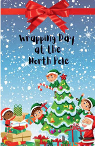 Title: Wrapping Day at the North Pole, Author: Ginger England Burrows