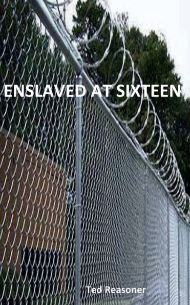 ENSLAVED AT SIXTEEN