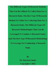 Title: The Different Types Of Research Methods That Can Be Utilized To Collect Data For A Research Study, Author: Dr. Harrison Sachs