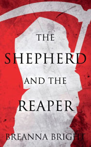 Title: The Shepherd and the Reaper: A Fantasy Horror Novel, Author: Breanna Bright