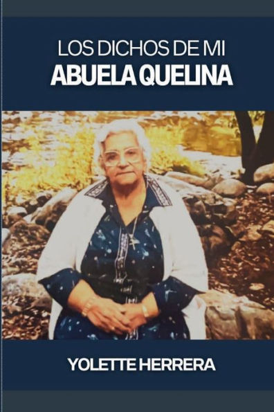 Los Dichos de Mi Abuela Quelina