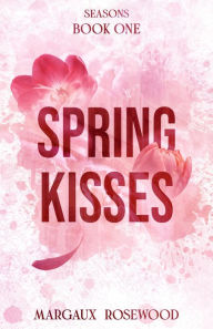 Title: Spring Kisses, Author: Margaux Rosewood