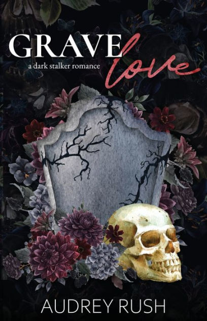 Grave Love: A Dark Stalker Romance by Audrey Rush, Paperback | Barnes ...