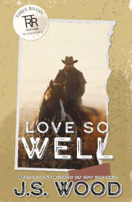 Title: Love So Well, Author: J. S. Wood