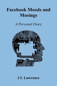 Title: Facebook Musings: A Personal Diary, Author: J. L. Lawrence