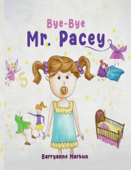 Title: Bye Bye Mr Pacey, Author: Barryanne Markun