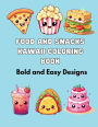 Food and Snacks Kawaii Coloring Book: Simple and Easy Designs