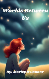 Title: Worlds Between Us: New Look:, Author: Marley O'connor