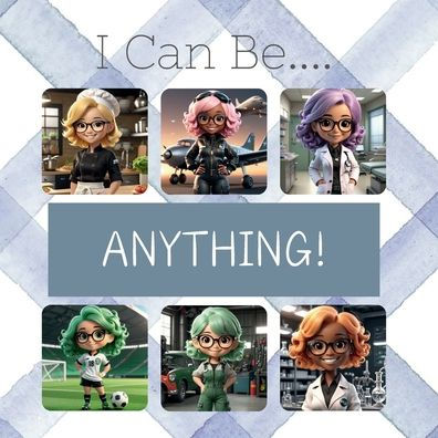 I Can Be....Anything!