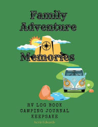 Title: Family Adventure Memories: RV Log Book Camping Journal Keepsake:, Author: Kevin Edwards