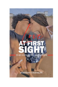 Title: Love At First Sight to Be Continued in Another Life: A story of true love and a young life gone too soon., Author: Rebekkah Funderburk