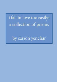 i fall in love too easily: a collection of poetry