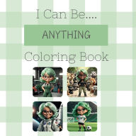 Title: I Can Be....Anything! Coloring Book, Author: Rachel Kozicki