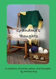 Online audio books for free download Grandma's Thoughts: A collection of stories, poems, and thoughts by Darlene Eng (English literature) FB2 iBook ePub 9798881154530 by Darlene Eng, Amanda Fisher