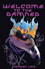 Title: Welcome to the Damned, Author: Astraea Long