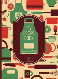 Title: My Recipe Book For Recipes And Notes: Blank Recipe Keepsake Cookbook For Family Meal Prep Healthy Meal Plan Recipes - 8.5 x 11 Blank Hardcover Recipe Journal, Author: Pleasant Impressions Prints