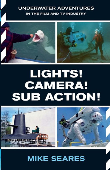 LIGHTS! CAMERA! SUB ACTION!: Underwater adventures in the Film and TV industry