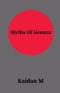 Title: Myths Of Grenza, Author: Kaidan M