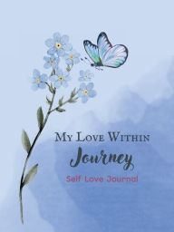 Title: My Love Within Journey: Self Love Journal:, Author: Chelsea Ward-Smith