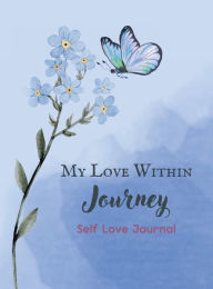 Title: My Love Within Journey: Self Love Journal:, Author: Chelsea Ward-Smith