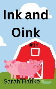 Title: Ink and Oink, Author: Sarah Hanke