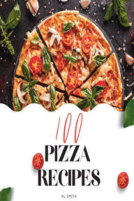 Title: 100 Pizza Recipes, Author: Rl Smith