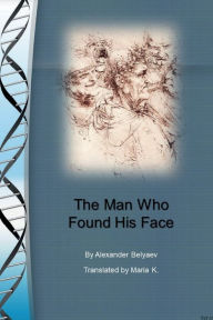 Title: The Man Who Found His Face, Author: Alexander Belyaev