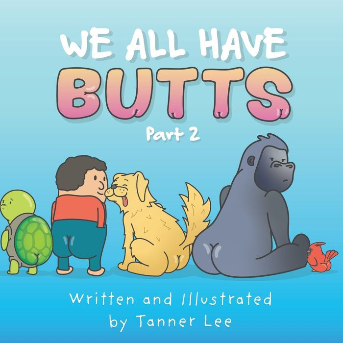 We All Have Butts: Part 2